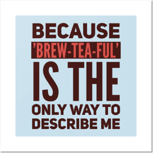 Brew tea ful. Posters and Art